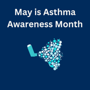 May is Asthma Awareness Month